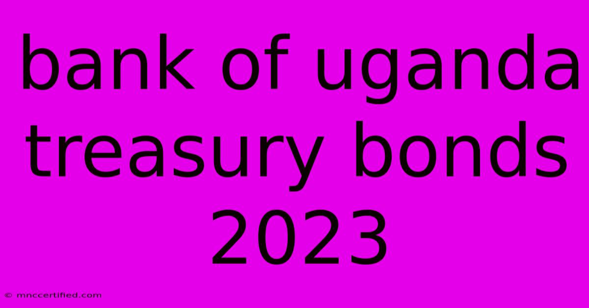 Bank Of Uganda Treasury Bonds 2023