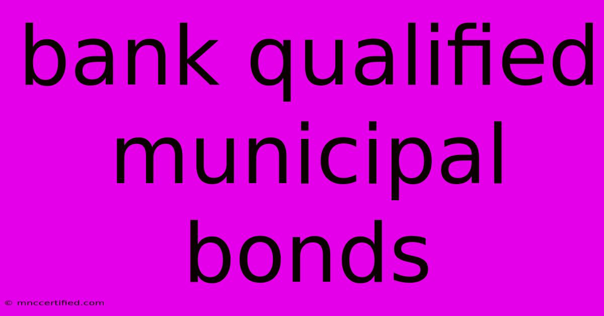 Bank Qualified Municipal Bonds