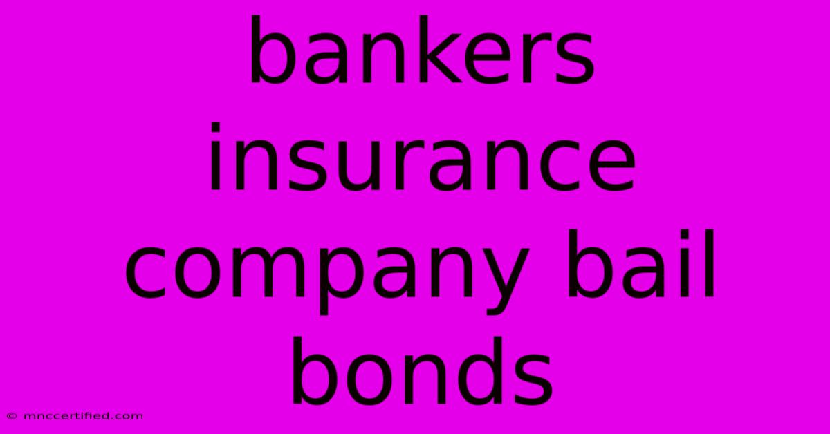 Bankers Insurance Company Bail Bonds