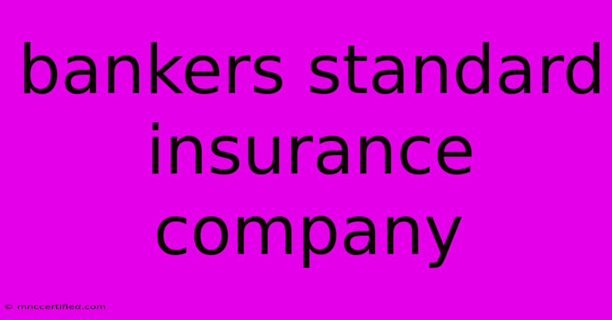 Bankers Standard Insurance Company