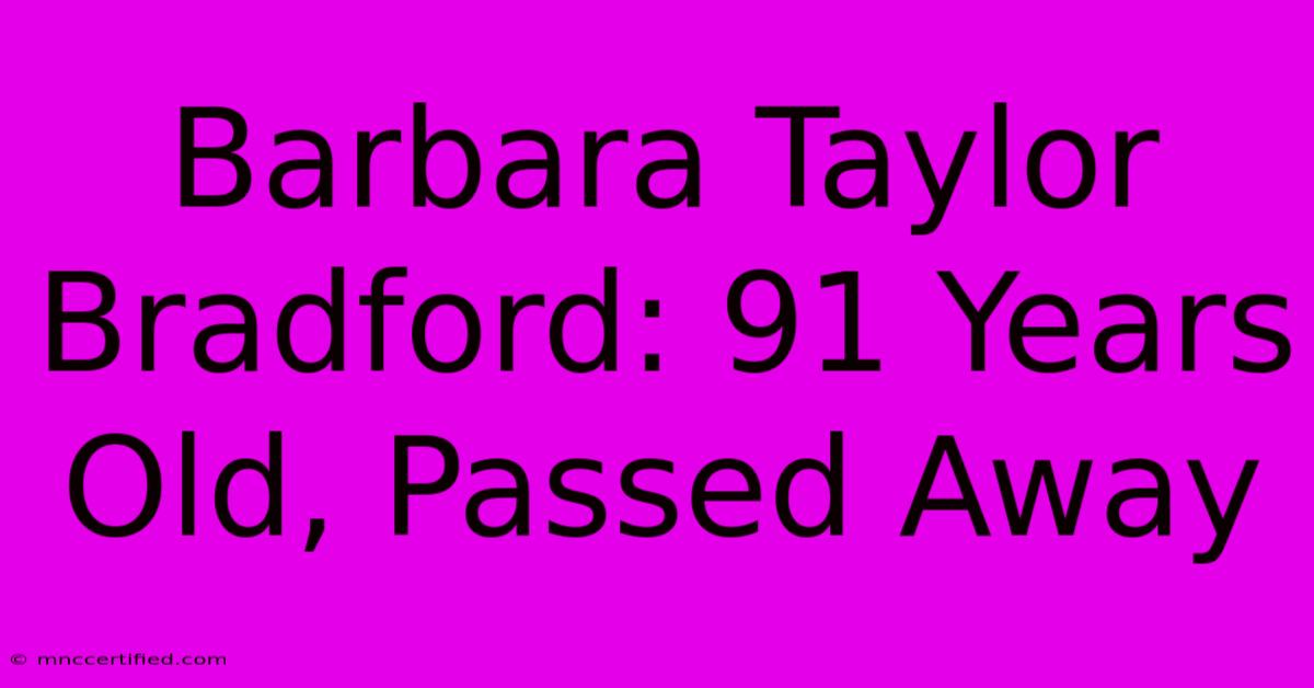 Barbara Taylor Bradford: 91 Years Old, Passed Away