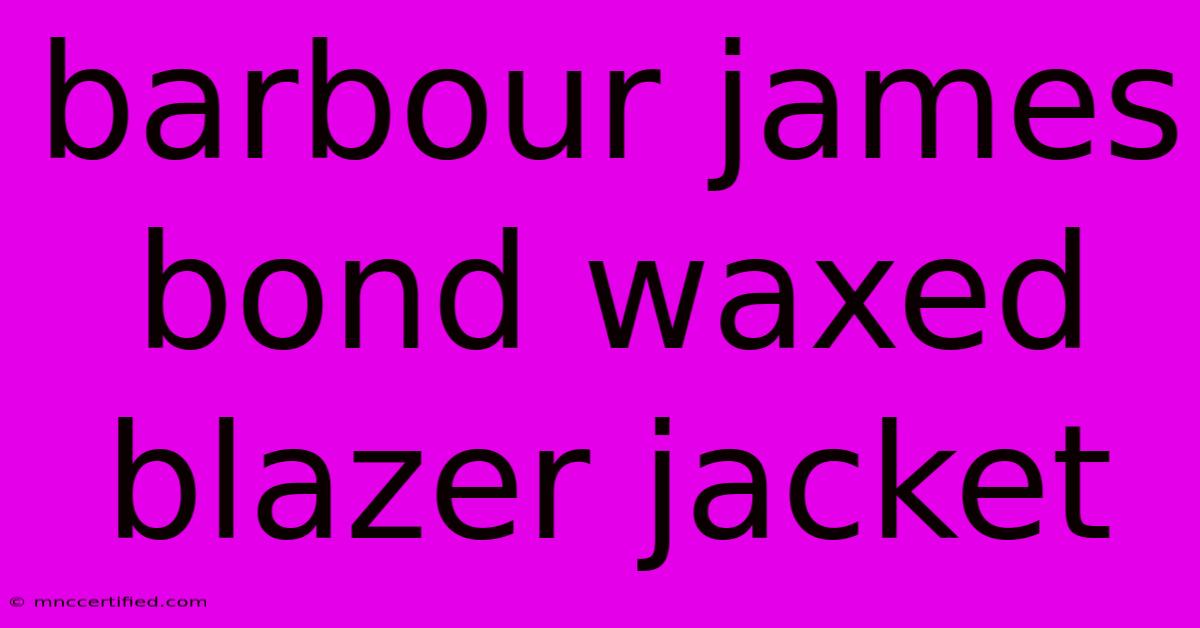 Barbour James Bond Waxed Blazer Jacket