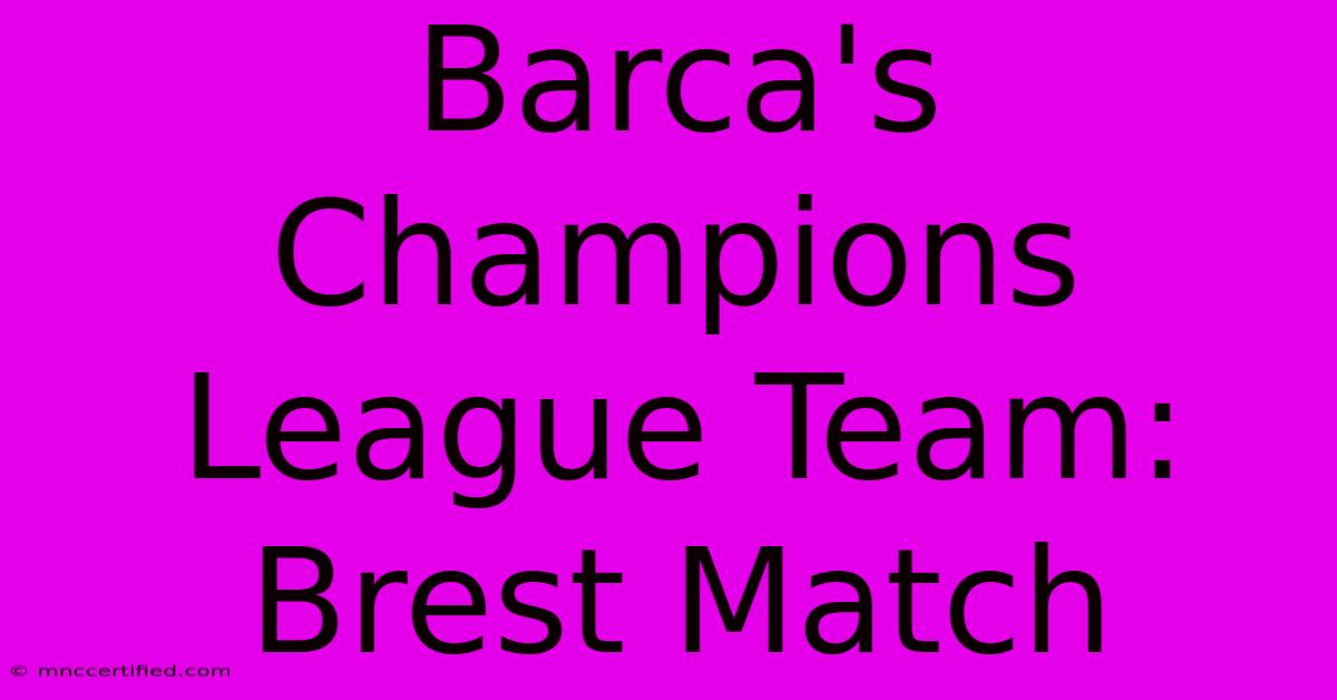 Barca's Champions League Team: Brest Match