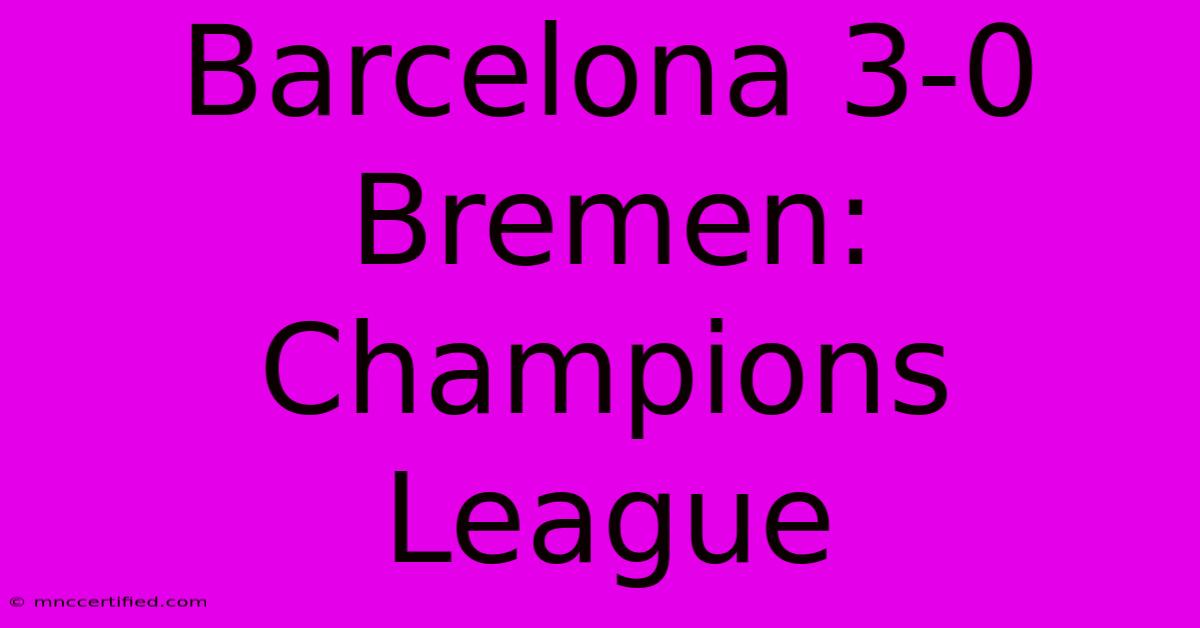 Barcelona 3-0 Bremen: Champions League