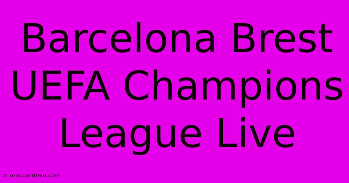 Barcelona Brest UEFA Champions League Live