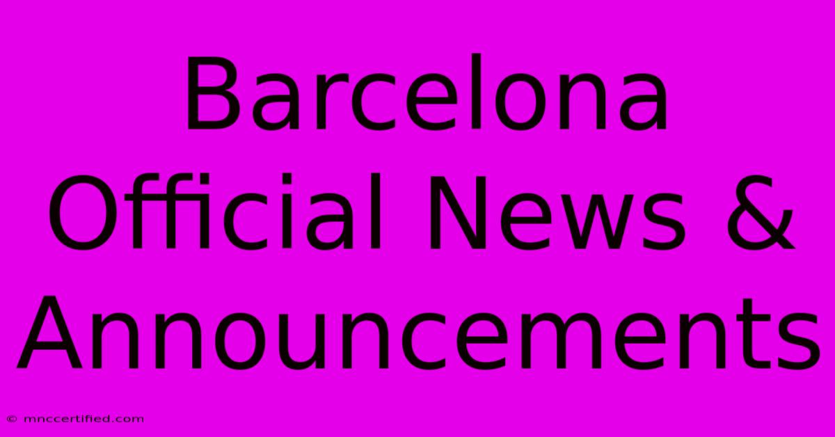 Barcelona Official News & Announcements