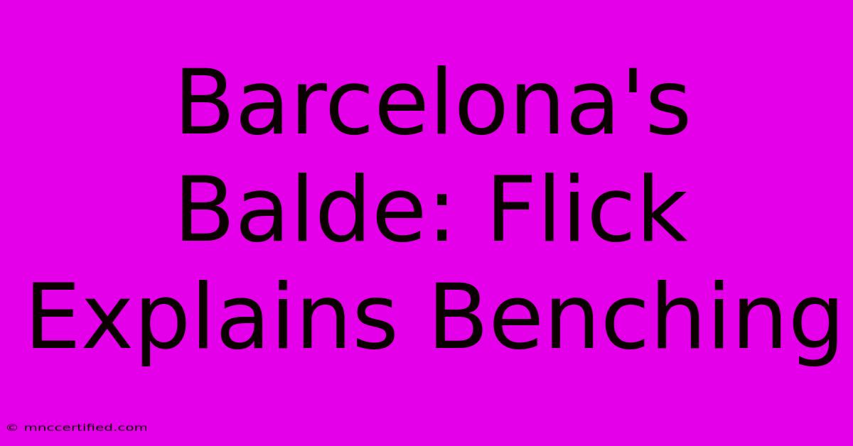 Barcelona's Balde: Flick Explains Benching