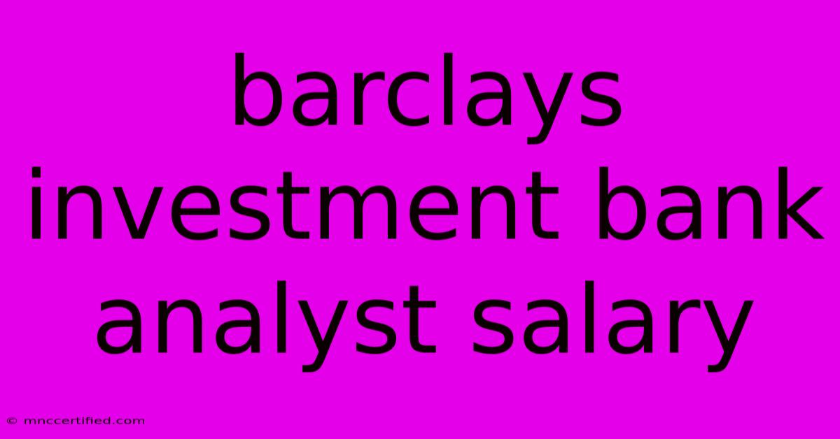 Barclays Investment Bank Analyst Salary