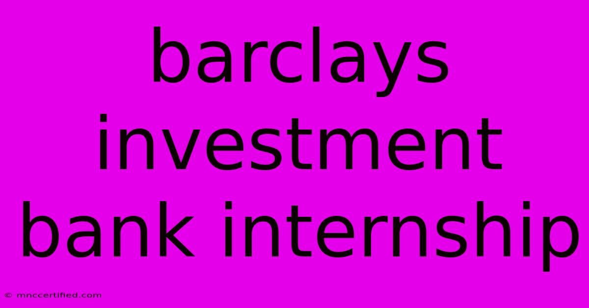 Barclays Investment Bank Internship