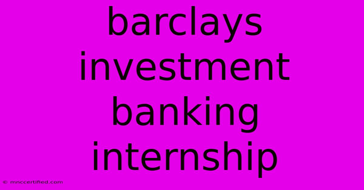 Barclays Investment Banking Internship