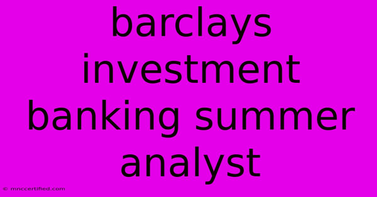 Barclays Investment Banking Summer Analyst