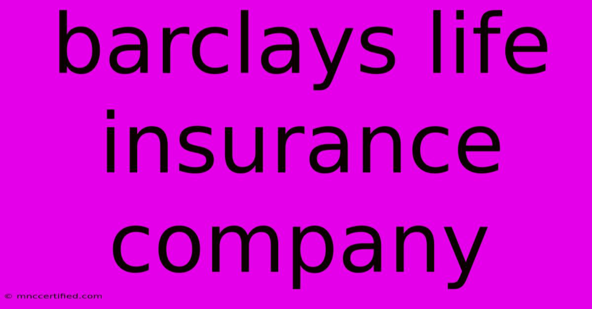 Barclays Life Insurance Company