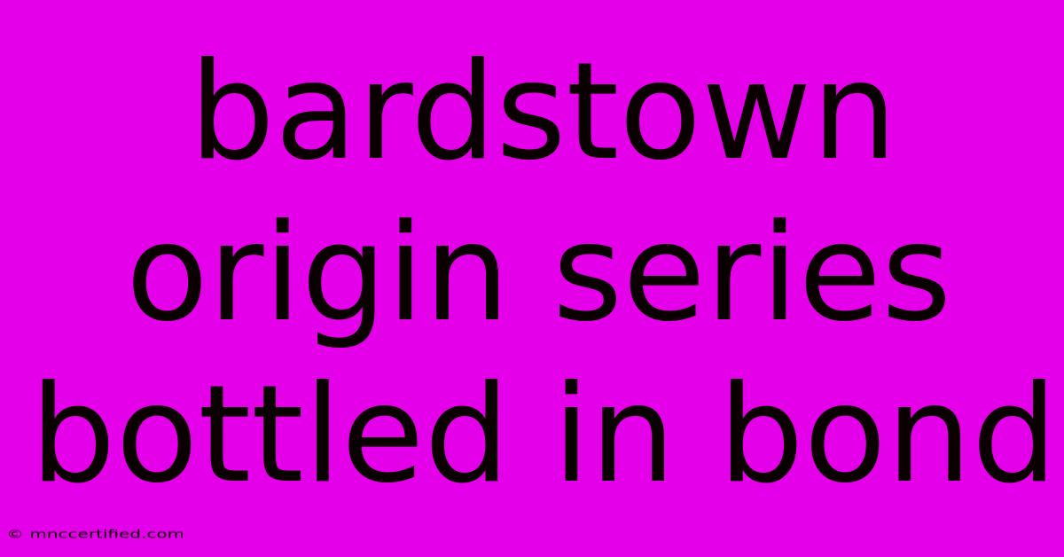 Bardstown Origin Series Bottled In Bond