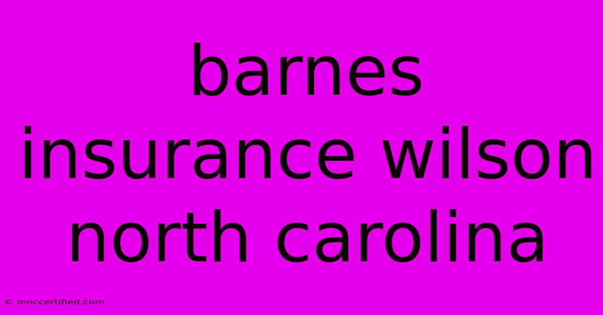 Barnes Insurance Wilson North Carolina