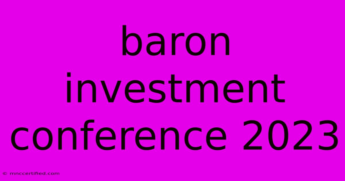 Baron Investment Conference 2023