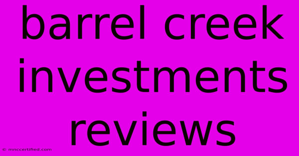 Barrel Creek Investments Reviews