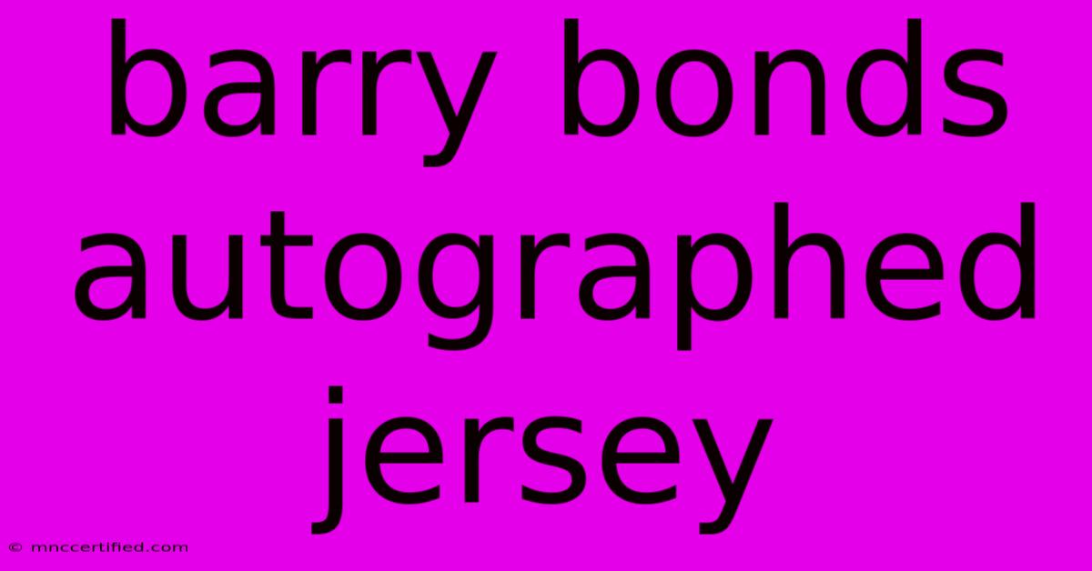 Barry Bonds Autographed Jersey