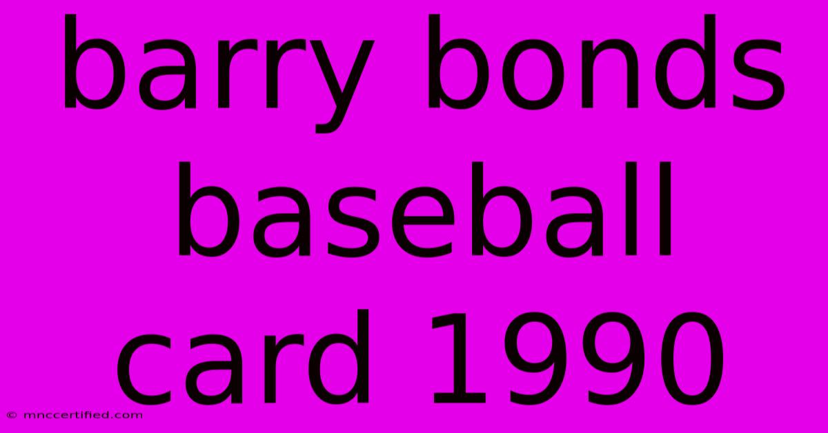 Barry Bonds Baseball Card 1990