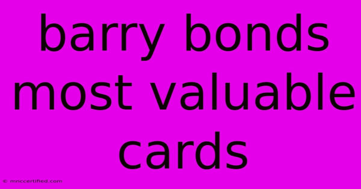 Barry Bonds Most Valuable Cards