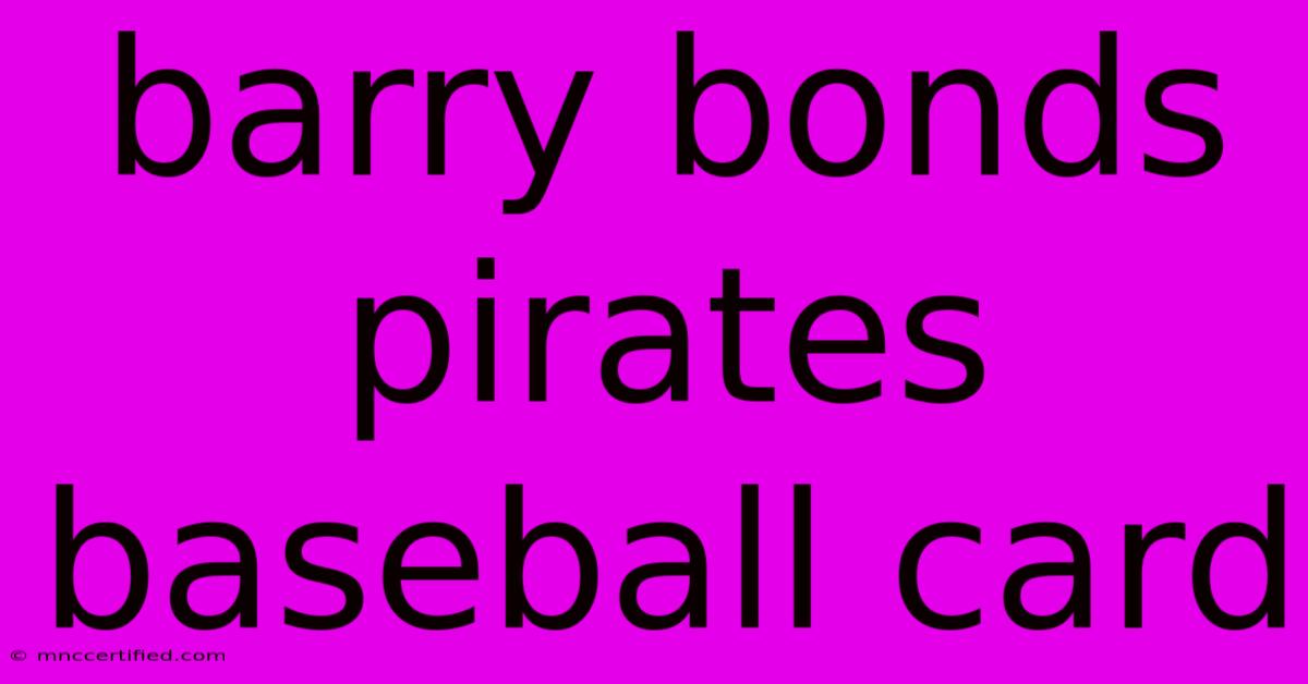 Barry Bonds Pirates Baseball Card