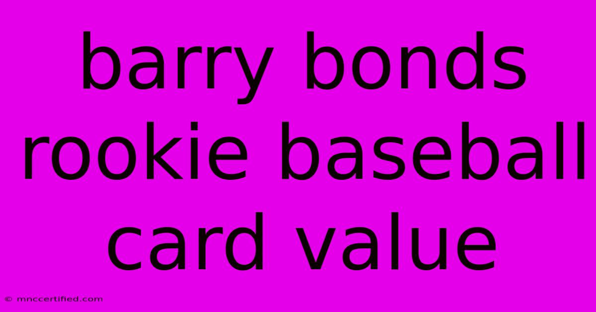 Barry Bonds Rookie Baseball Card Value