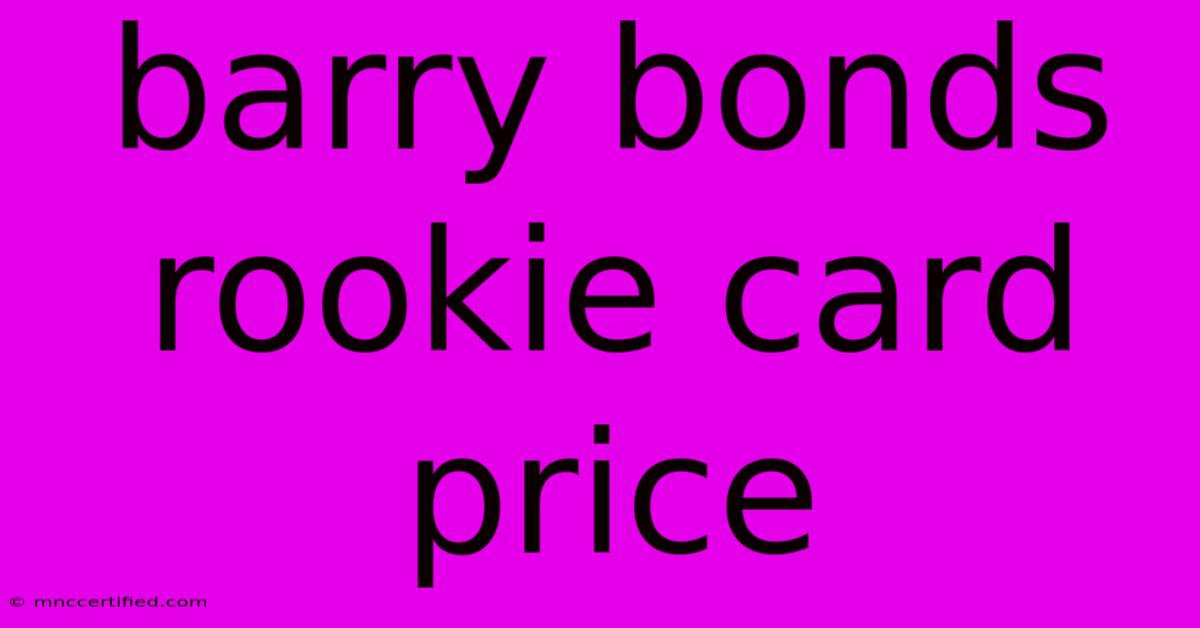 Barry Bonds Rookie Card Price