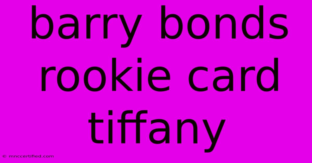 Barry Bonds Rookie Card Tiffany