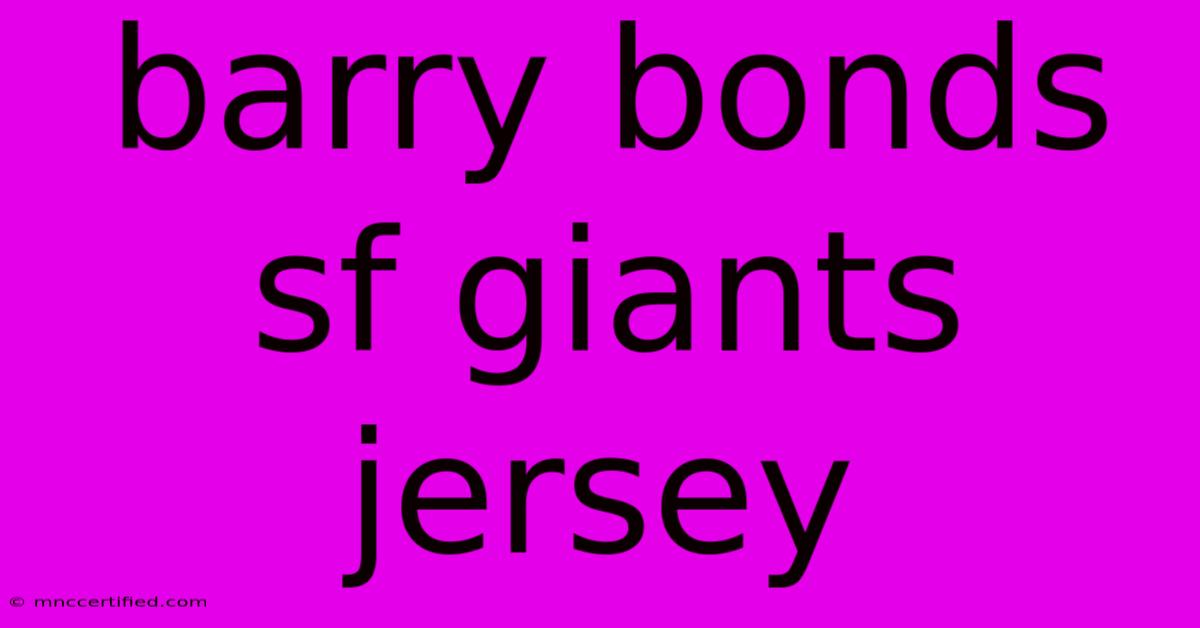 Barry Bonds Sf Giants Jersey