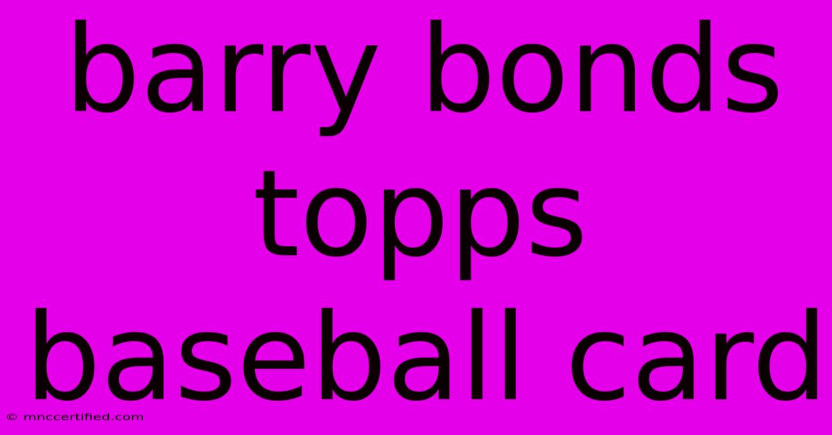 Barry Bonds Topps Baseball Card