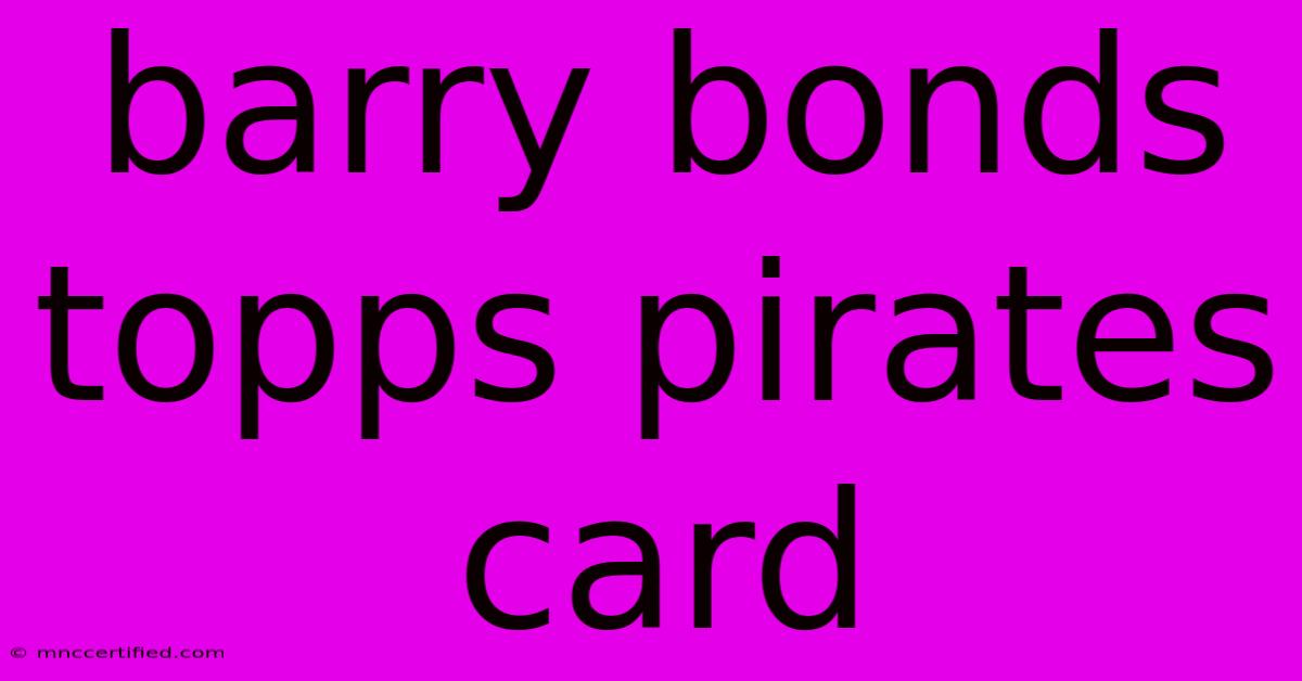 Barry Bonds Topps Pirates Card