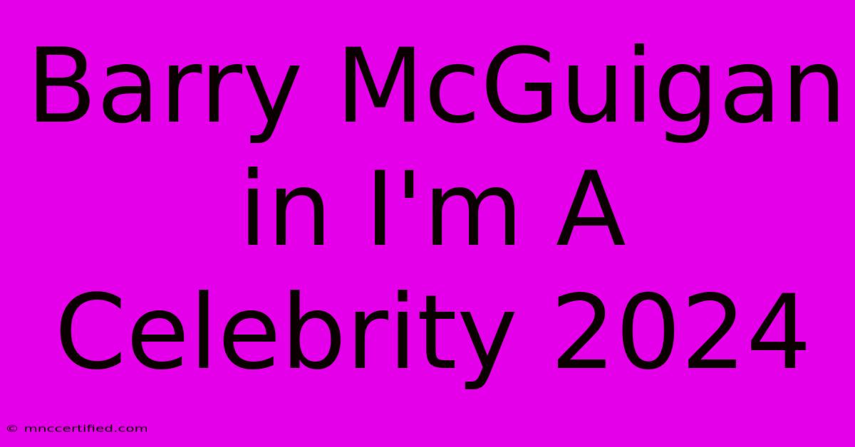 Barry McGuigan In I'm A Celebrity 2024