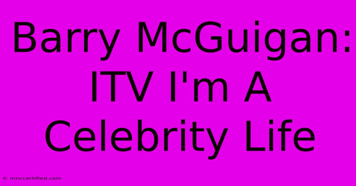 Barry McGuigan: ITV I'm A Celebrity Life