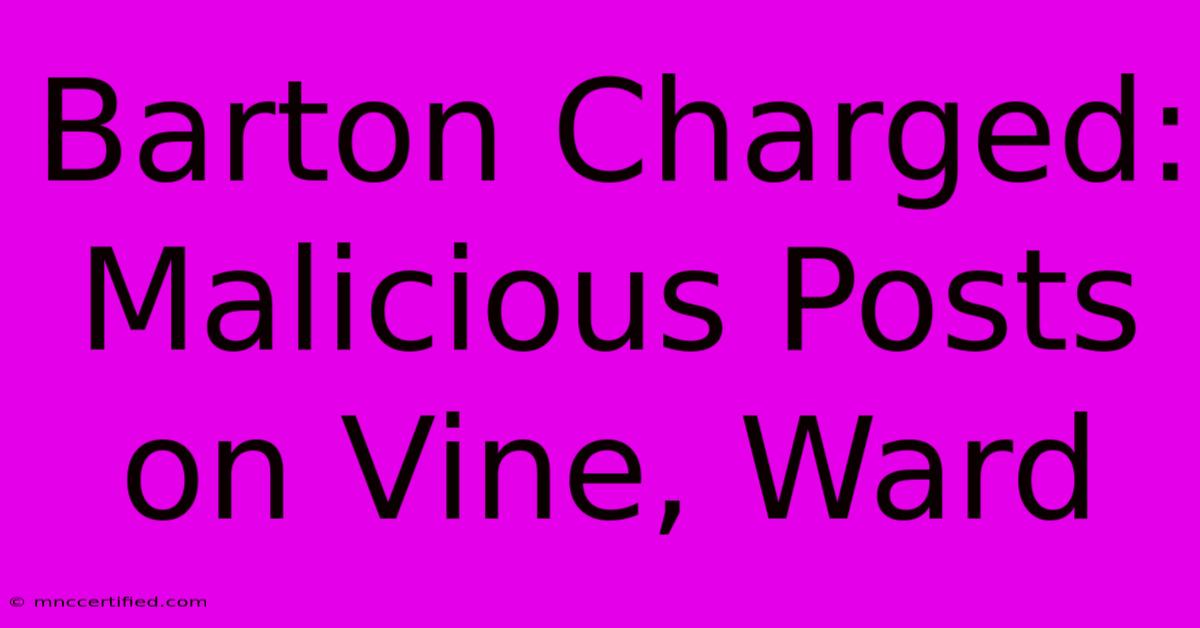 Barton Charged: Malicious Posts On Vine, Ward