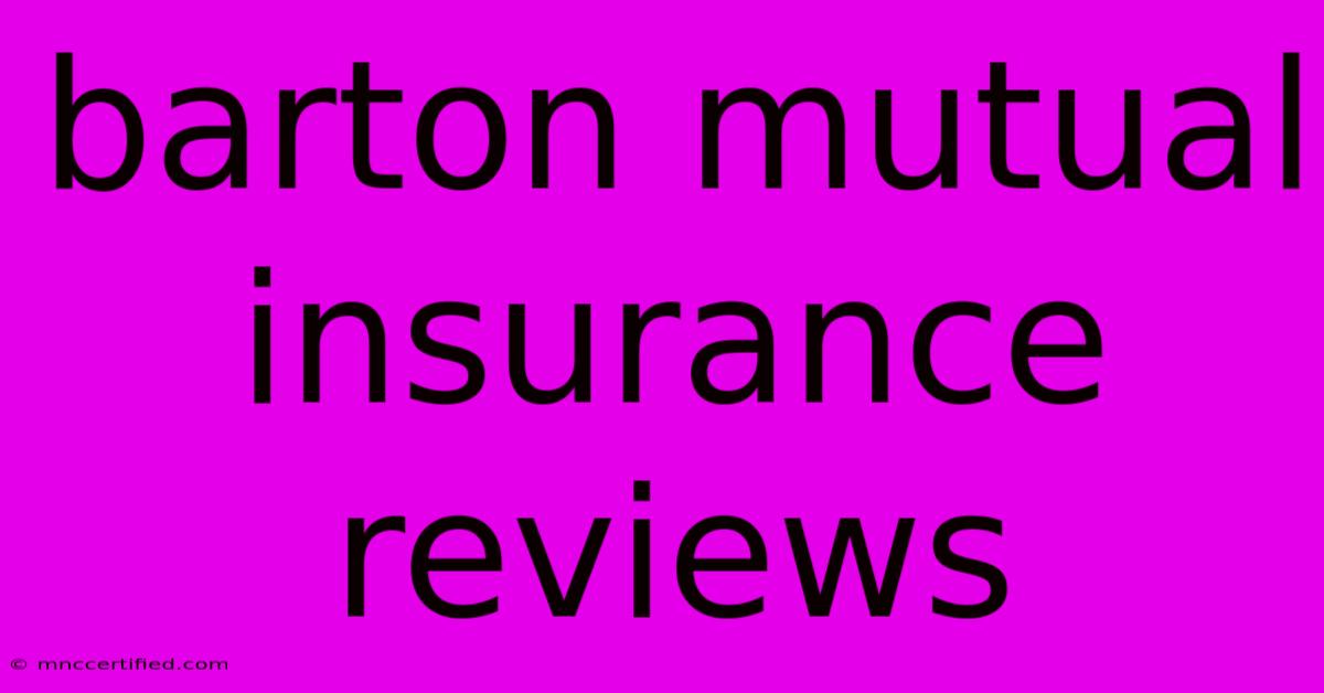 Barton Mutual Insurance Reviews