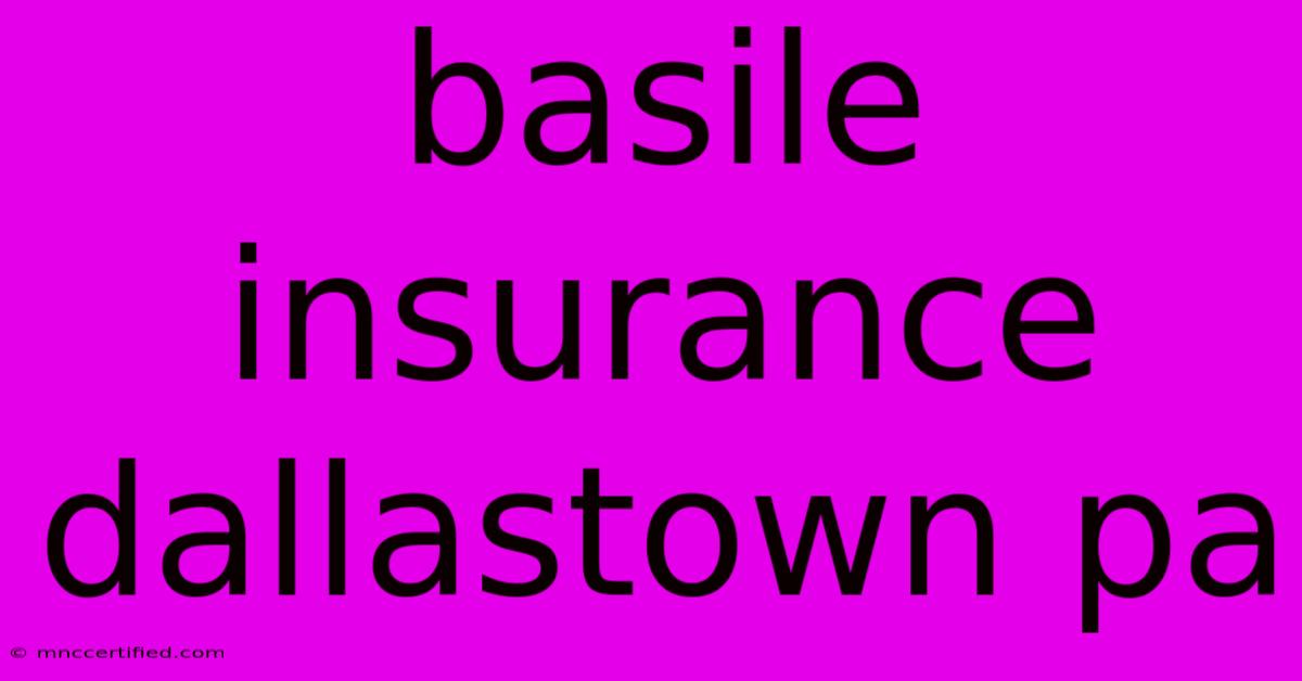 Basile Insurance Dallastown Pa