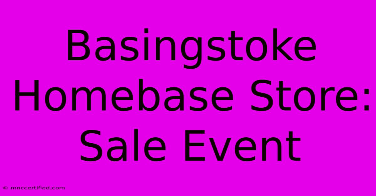 Basingstoke Homebase Store: Sale Event