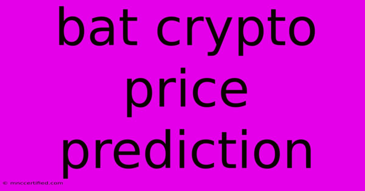 Bat Crypto Price Prediction