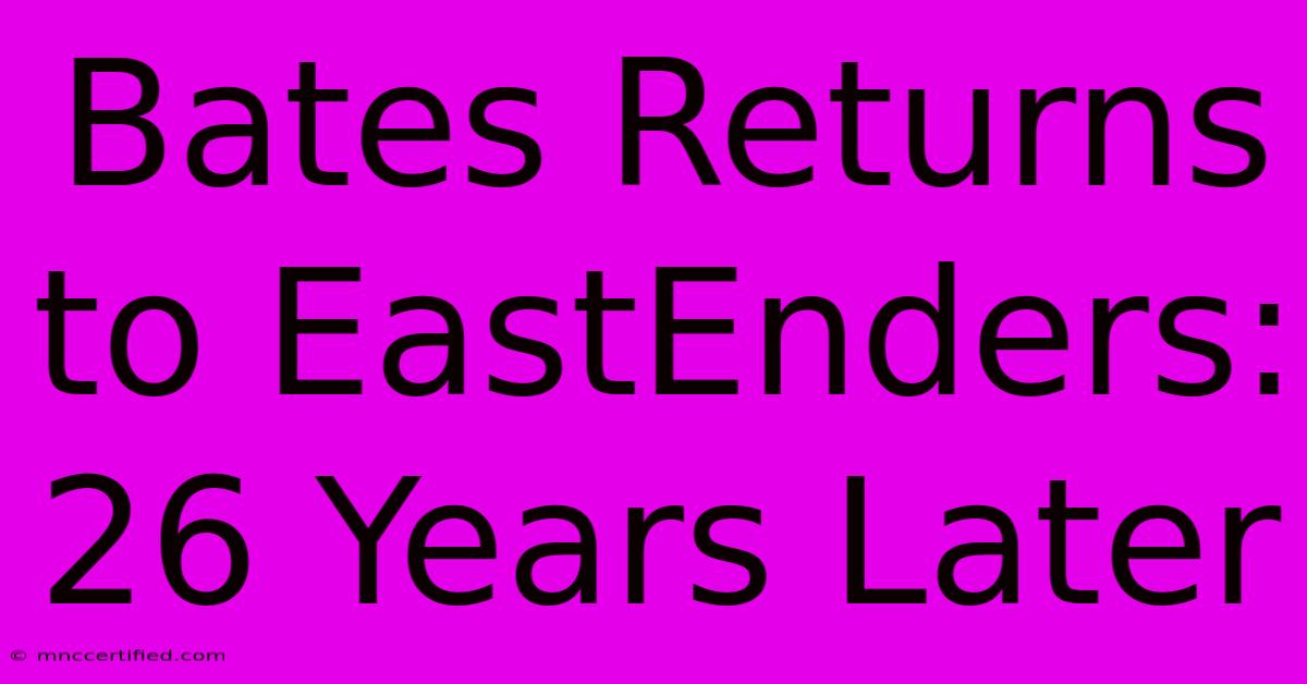 Bates Returns To EastEnders: 26 Years Later