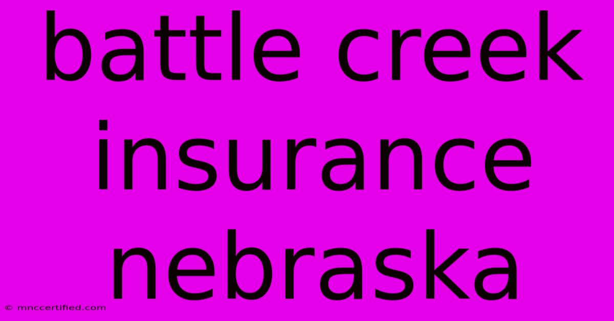 Battle Creek Insurance Nebraska