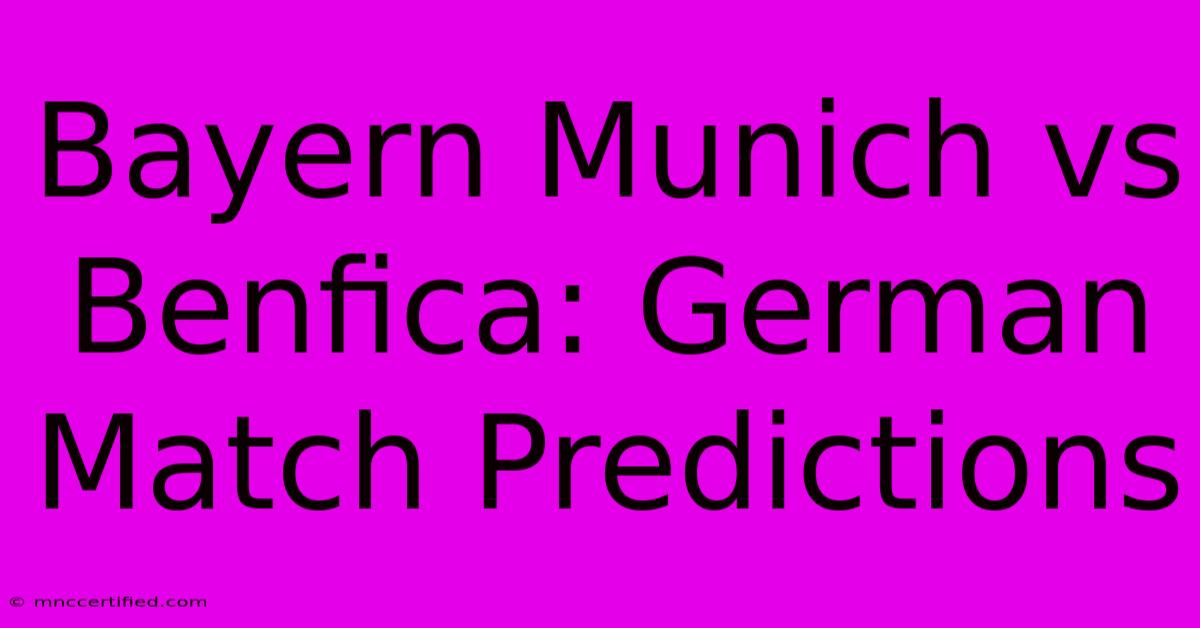 Bayern Munich Vs Benfica: German Match Predictions