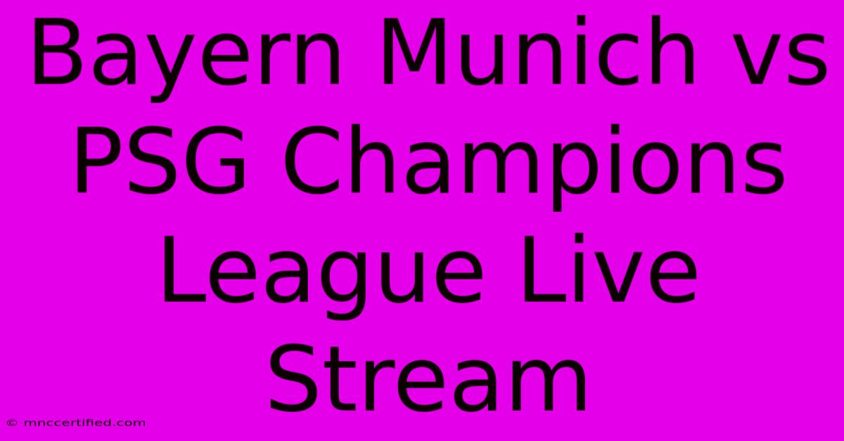 Bayern Munich Vs PSG Champions League Live Stream