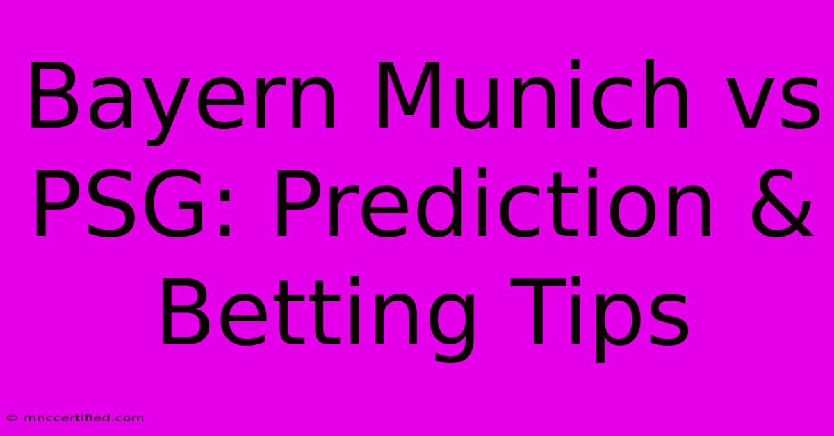 Bayern Munich Vs PSG: Prediction & Betting Tips