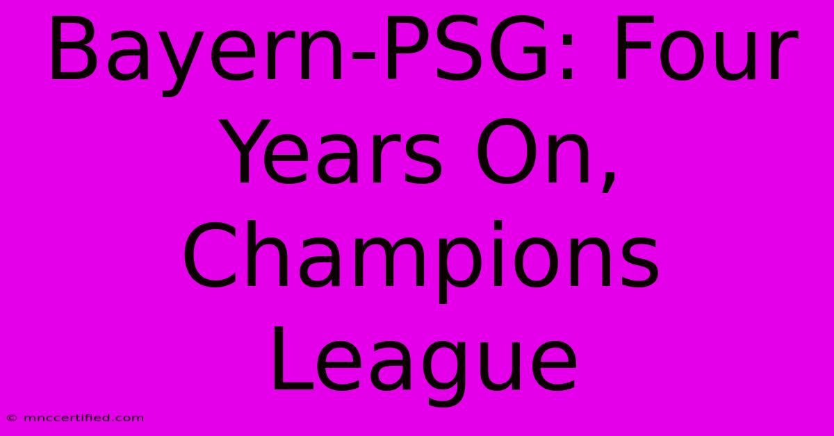 Bayern-PSG: Four Years On, Champions League