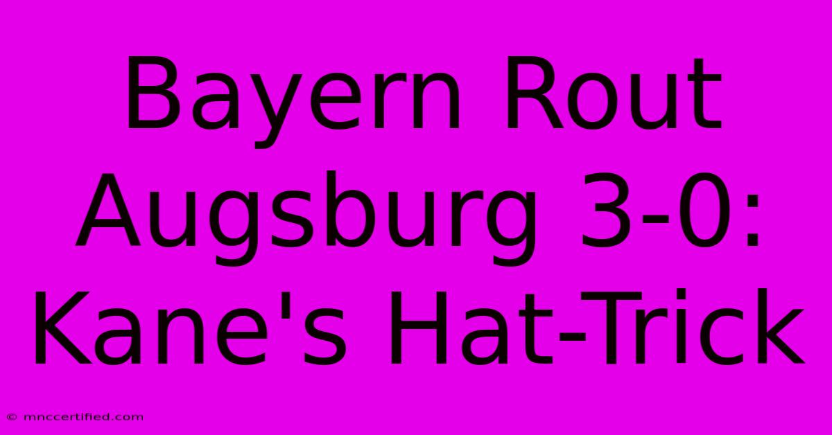 Bayern Rout Augsburg 3-0: Kane's Hat-Trick