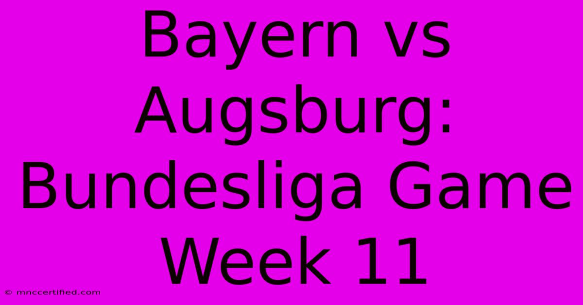 Bayern Vs Augsburg: Bundesliga Game Week 11