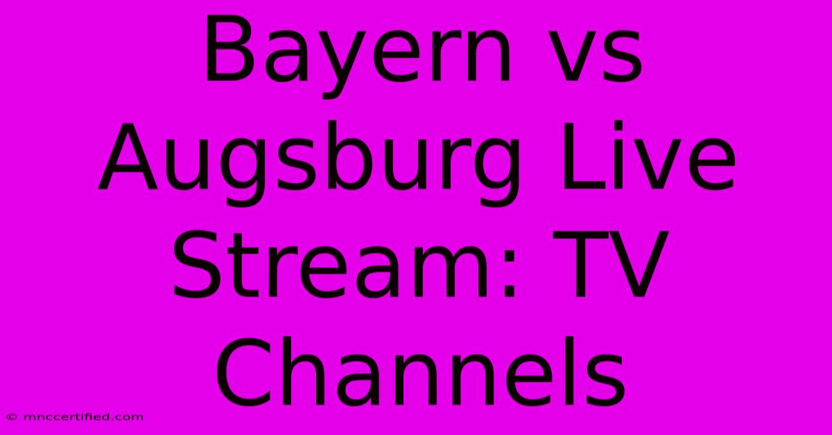 Bayern Vs Augsburg Live Stream: TV Channels