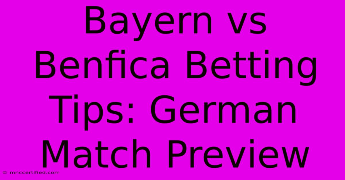 Bayern Vs Benfica Betting Tips: German Match Preview