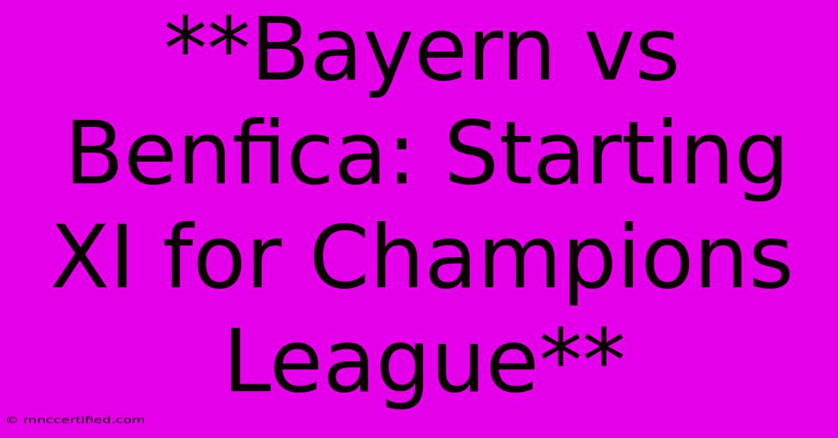 **Bayern Vs Benfica: Starting XI For Champions League**