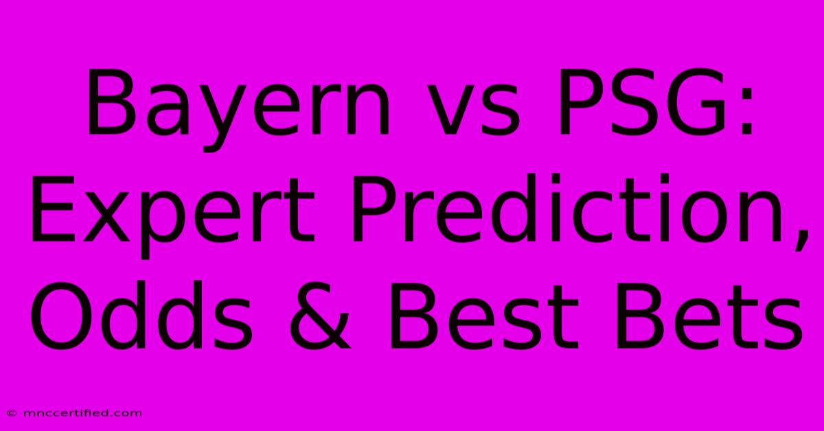 Bayern Vs PSG: Expert Prediction, Odds & Best Bets