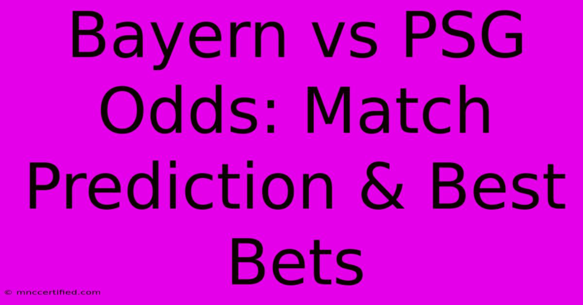 Bayern Vs PSG Odds: Match Prediction & Best Bets